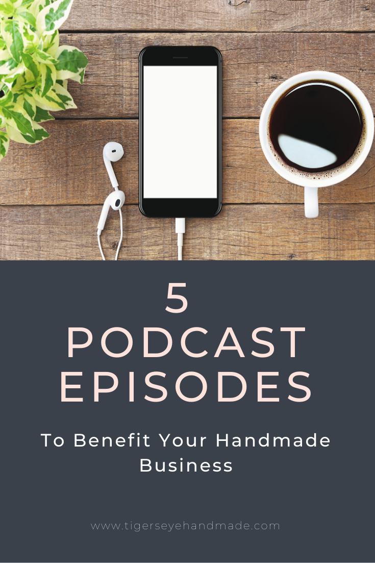 5 podcast episodes to benefit your handmade business
